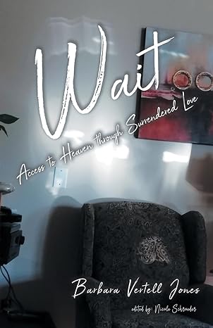Wait: Access to Heaven through Surrendered Love